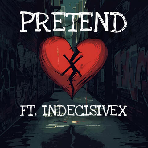 PRETEND (feat. indecisivex)
