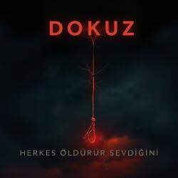 Dokuz - Herkes Öldürür Sevdiğini