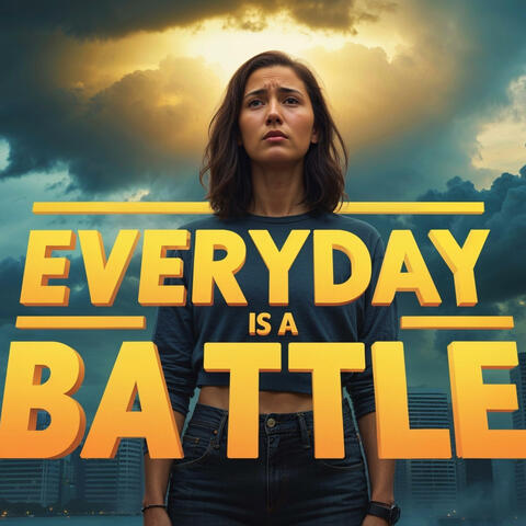 Everyday Is a Battle