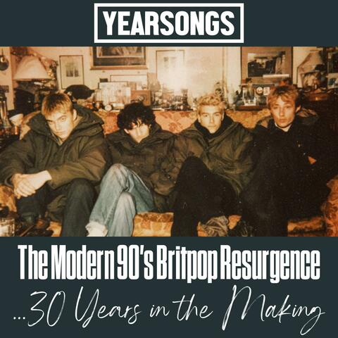 The Modern 90's Britpop Resurgence