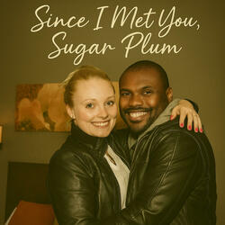 Since I Met You, Sugar Plum