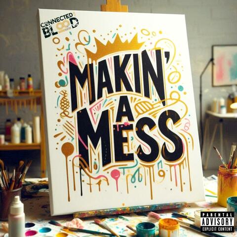 Makin' A Mess