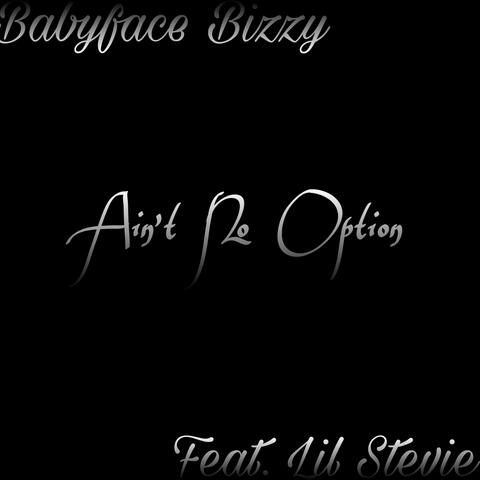 Ain't No Option (feat. Lil Stevie)