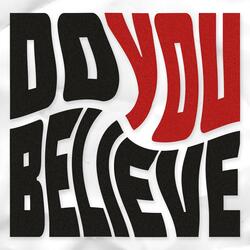 Do You Believe?