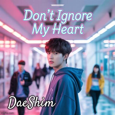 Don't Ignore My Heart