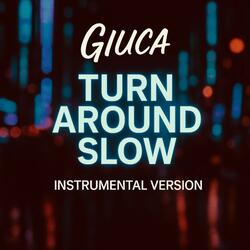 Turn Around Slow (Instrumental Version)