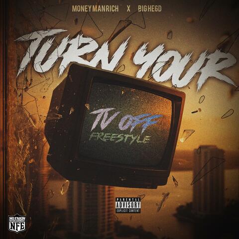 Turn your tv off freestlye (feat. Big He6d)