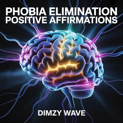 Phobia Elimination Positive Affirmations