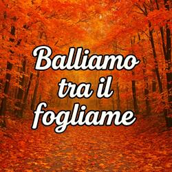 Balliamo tra il fogliame