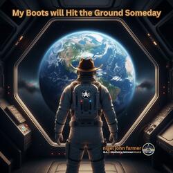 My Boots will Hit the Ground Someday