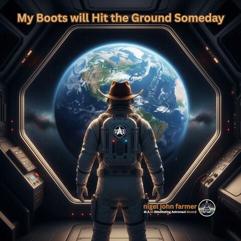 My Boots will Hit the Ground Someday