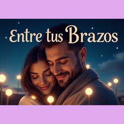 Entre tus Brazos