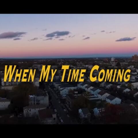 When My Time Coming