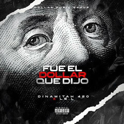 FUE EL DOLLAR QUE DIJO (feat. Ls.L & Dollar Music Group)