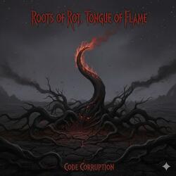 Roots Of Rot, Tongue Of Flame