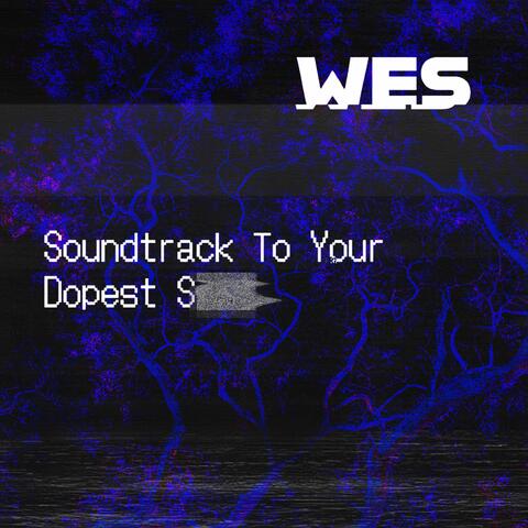 Soundtrack To Your Dopest SH**