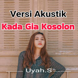 Kada Gia Kosolon (Versi Akustik)