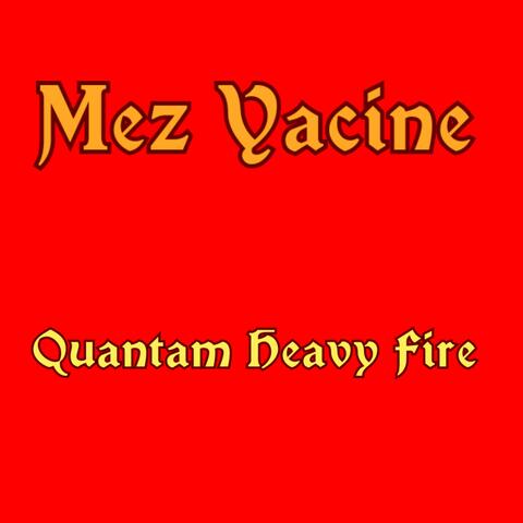 Quantum Heavy Fire