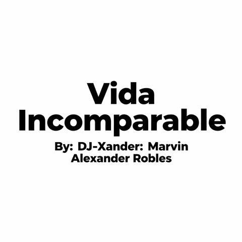 Vida Incomparable