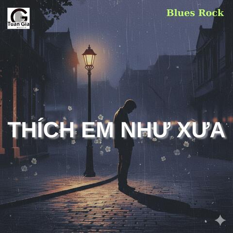 Thích Em Như Xưa (Blues Rock)