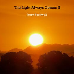 The Light Always Comes II