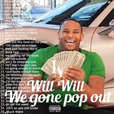 L A Will Will We gone pop out