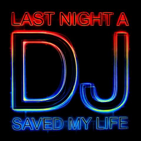 Last Night a DJ Saved My Life