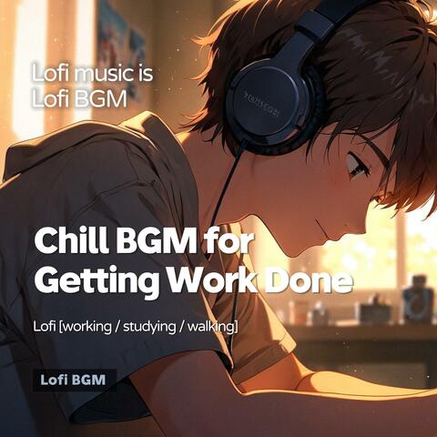 Chill BGM for Getting Work Done (Lofi Music)