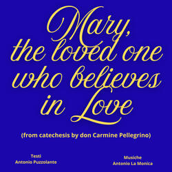 MARY, The Loved One Who Believes in Love