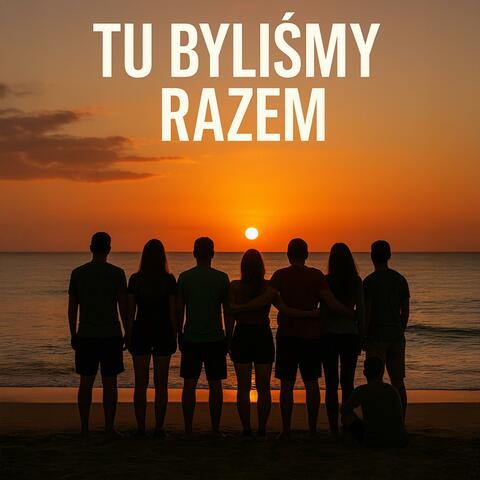 TU BYLIŚMY RAZEM