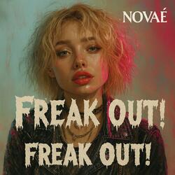 Freak out!
