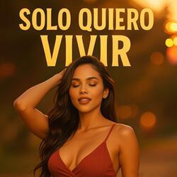 Solo Quiero Vivir