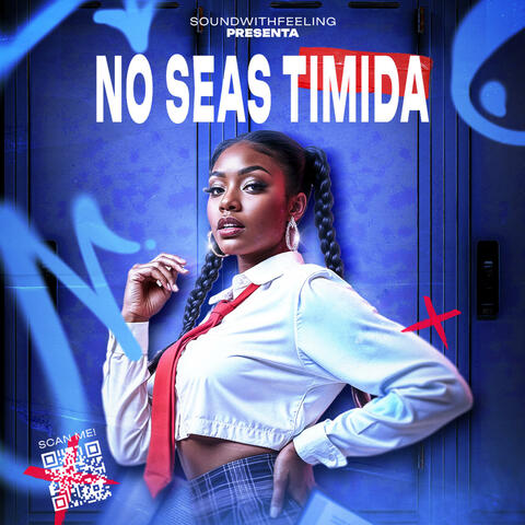 NO SEAS TIMIDA