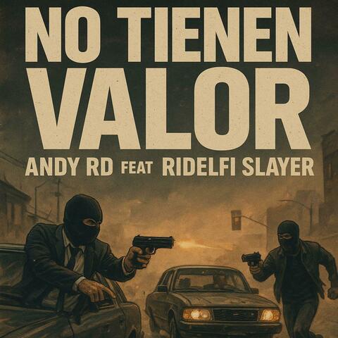 NO TIENEN VALOR (feat. ANDY RD)