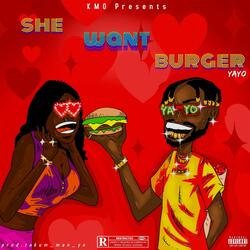 She want Burger