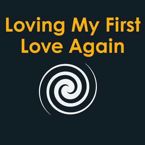 Loving My First Love Again