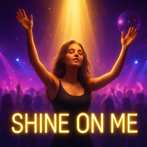 Shine on Me