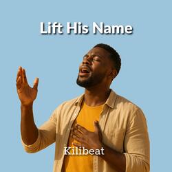 Lift His Name