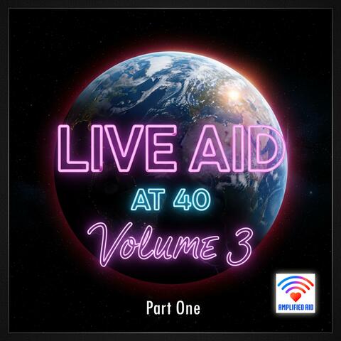 Live Aid At 40: Volume 3.1