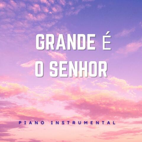 Grande é o Senhor (Piano Instrumental)