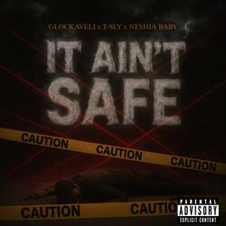 It Aint Safe (feat. T-SLY & Neshia Baby)