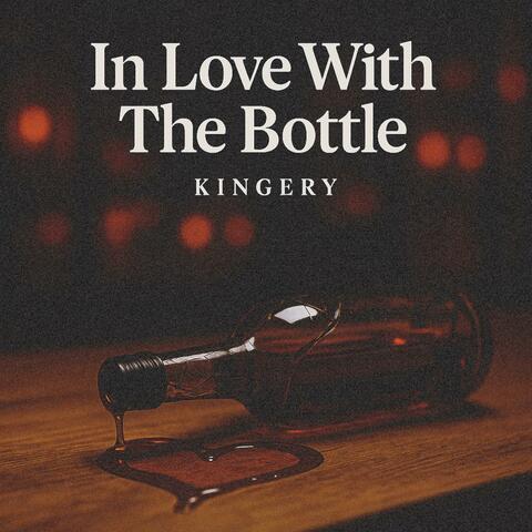 In Love With The Bottle