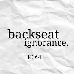 backseat ignorance.