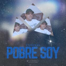 Cusuco | Pobre Soy (ENTD)
