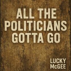 All The Politicians Gotta Go
