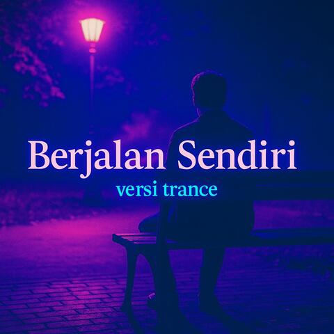 Berjalan Sendiri versi trance