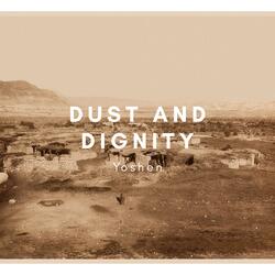 Dust and Dignity