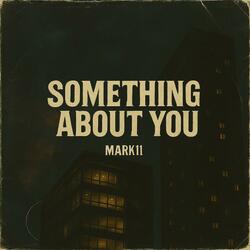 Something About You