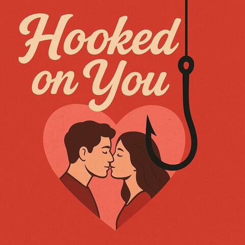 Hooked on You