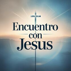 Encuentro con Jesús